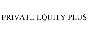 PRIVATE EQUITY+