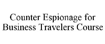 COUNTER ESPIONAGE FOR BUSINESS TRAVELERS COURSE