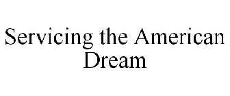 SERVICING THE AMERICAN DREAM