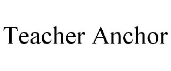 TEACHER ANCHOR