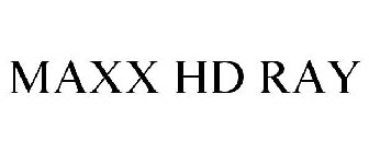 MAXX HD RAY