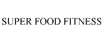 SUPER FOOD FITNESS