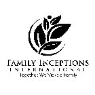 FAMILY INCEPTIONS INTERNATIONAL: TOGETHER, WE MAKE A FAMILY