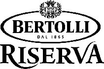 BERTOLLI RISERVA DAL 1865