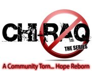 CHI-RAQ THE SERIES A COMMUNITY TORN...HOPE REBORN