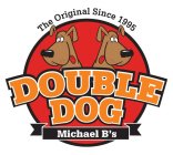 THE ORIGINAL SINCE 1995 DOUBLE DOG MICHAEL B'S