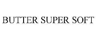 BUTTER SUPER SOFT