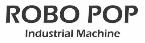 ROBO POP INDUSTRIAL MACHINE