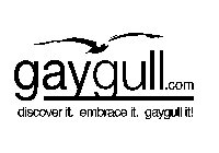 GAYGULL.COM DISCOVER IT. EMBRACE IT. GAYGULL IT!