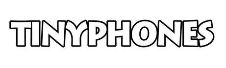TINYPHONES