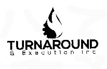 TURNAROUND & EXECUTION INC