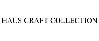 HAUS CRAFT COLLECTION