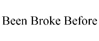 BEEN BROKE BEFORE