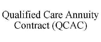 QUALIFIED CARE ANNUITY CONTRACT (QCAC)