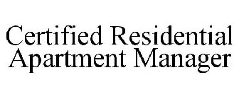 CERTIFIED RESIDENTIAL APARTMENT MANAGER