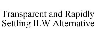 TRANSPARENT AND RAPIDLY SETTLING ILW ALTERNATIVE