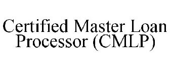 CERTIFIED MASTER LOAN PROCESSOR (CMLP)