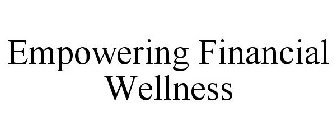 EMPOWERING FINANCIAL WELLNESS