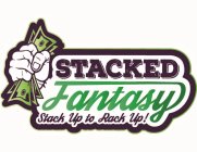 STACKED FANTASY STACK UP TO RACK UP!