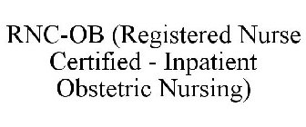 RNC-OB (REGISTERED NURSE CERTIFIED - INPATIENT OBSTETRIC NURSING)