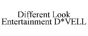 DIFFERENT LOOK ENTERTAINMENT D*VELL