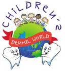 CHILDREN'S DENTAL WORLD