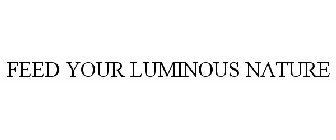 FEED YOUR LUMINOUS NATURE