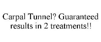 CARPAL TUNNEL? GUARANTEED RESULTS IN 2 TREATMENTS!!
