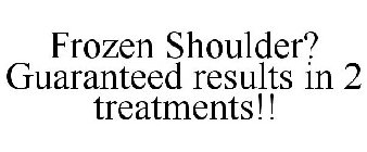 FROZEN SHOULDER? GUARANTEED RESULTS IN 2 TREATMENTS!!