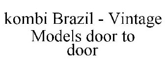 KOMBI BRAZIL - VINTAGE MODELS DOOR TO DOOR