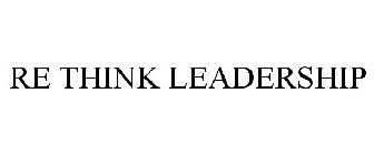 RETHINK LEADERSHIP