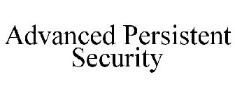ADVANCED PERSISTENT SECURITY