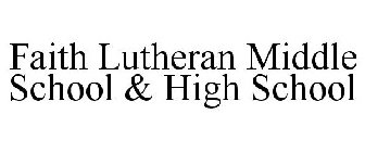 FAITH LUTHERAN MIDDLE SCHOOL & HIGH SCHOOL