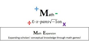 +MATH- ÷ E-X-PANS -1ONX MATH EXPANSION EXPANDING SCHOLARS' CONCEPTUAL KNOWLEDGE THROUGH MATH GAMES!
