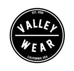 EST. 2010 VALLEY WEAR CALIFORNIA, USA