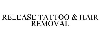 RELEASE TATTOO & HAIR REMOVAL