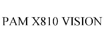 PAM X810 VISION