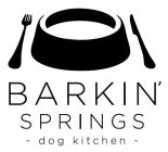BARKIN' SPRINGS DOG KITCHEN