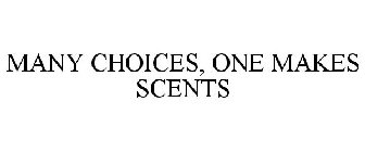 MANY CHOICES, ONE MAKES SCENTS