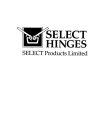 SELECT HINGES SELECT PRODUCTS LIMITED