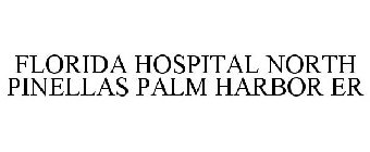 FLORIDA HOSPITAL NORTH PINELLAS PALM HARBOR ER