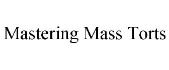 MASTERING MASS TORTS