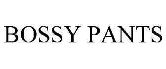 BOSSY PANTS