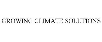 GROWING CLIMATE SOLUTIONS
