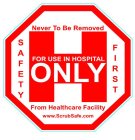 NEVER TO BE REMOVED FROM HEALTHCARE FACILITY FOR USE IN HOSPITAL ONLY SAFETY FIRST WWW.SCRUBSAFE.COM