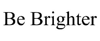 BE BRIGHTER