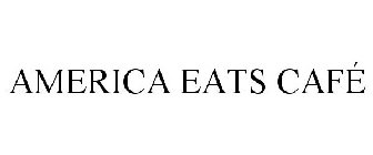 AMERICA EATS CAFÉ