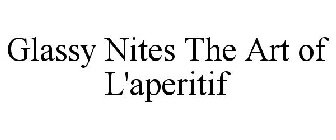 GLASSY NITES THE ART OF L'APERITIF
