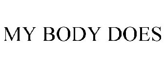 MY BODY DOES