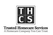 THCS TRUSTED HOMECARE SERVICES A HOMECARE COMPANY YOU CAN TRUST